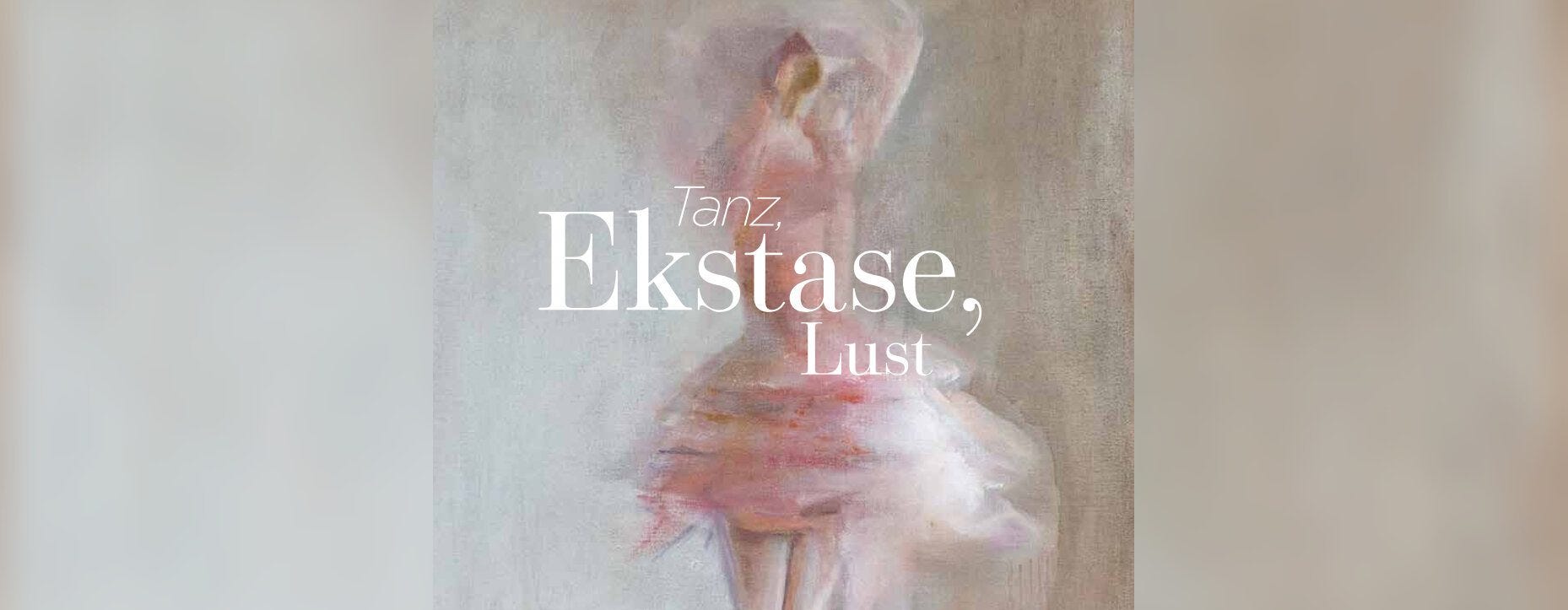 Tanz, Ekstase, Lust